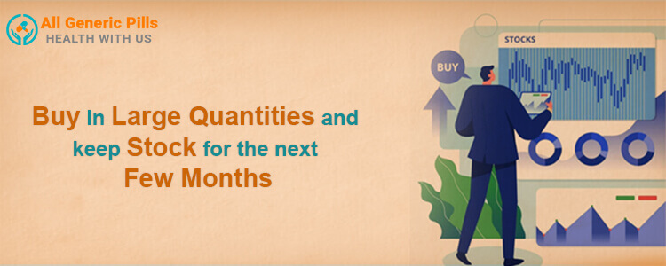 Buy in large quantities and keep stock for the next few months