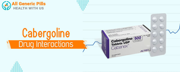 Cabergoline Drug Interactions