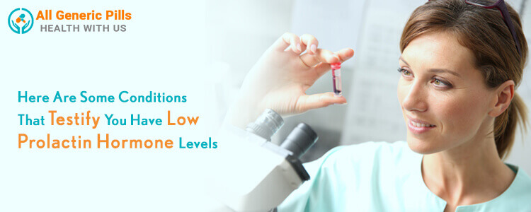 Here are some conditions that testify you have low prolactin hormone levels