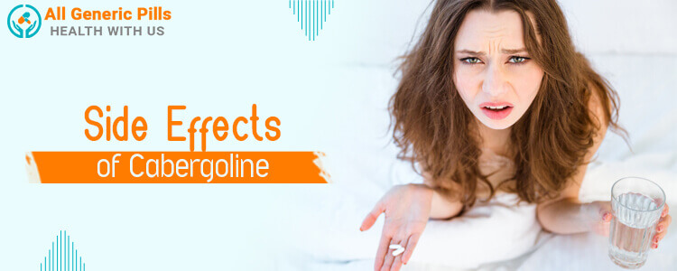 Side Effects of Cabergoline