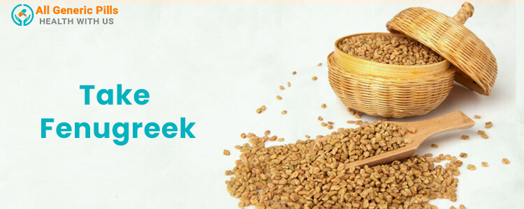 Take fenugreek