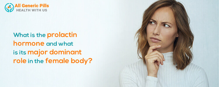 What is the prolactin hormone and what is its major dominant role in the female body?