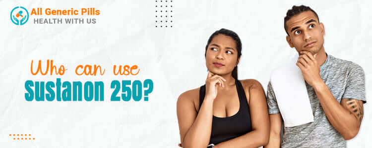 Who can use Sustanon 250?