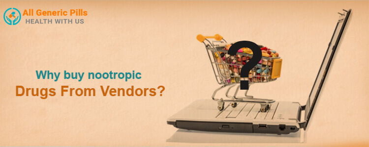 Why buy nootropic drugs from vendors?